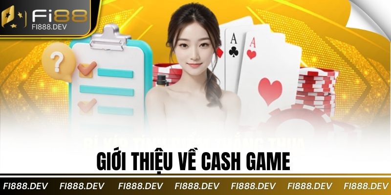 Giới thiệu về cash game 
