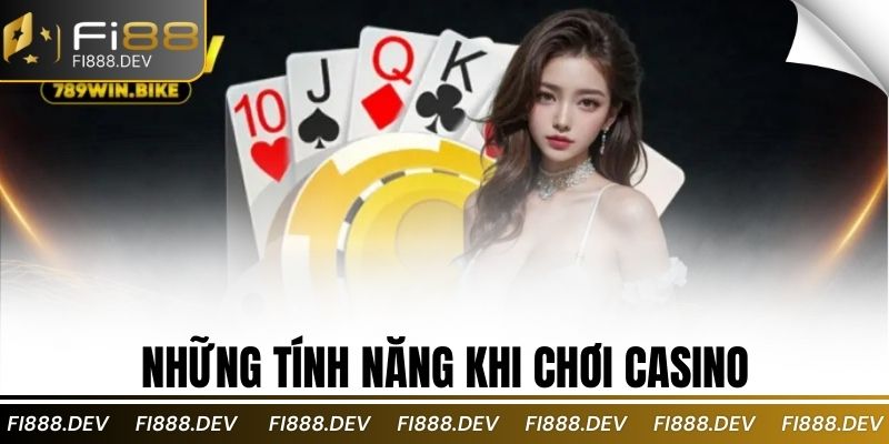 Những tính năng khi chơi casino