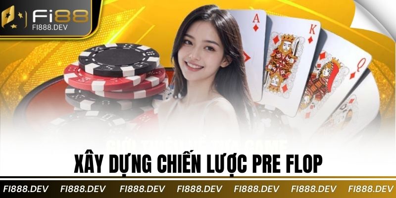 Xây dựng chiến lược Pre flop