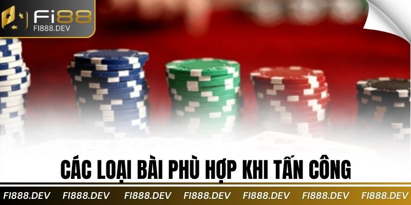 Các loại bài phù hợp khi tấn công