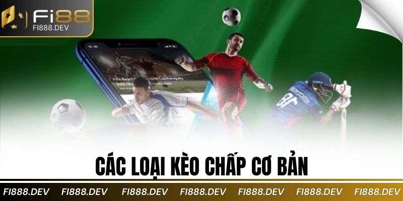 Các loại kèo chấp cơ bản