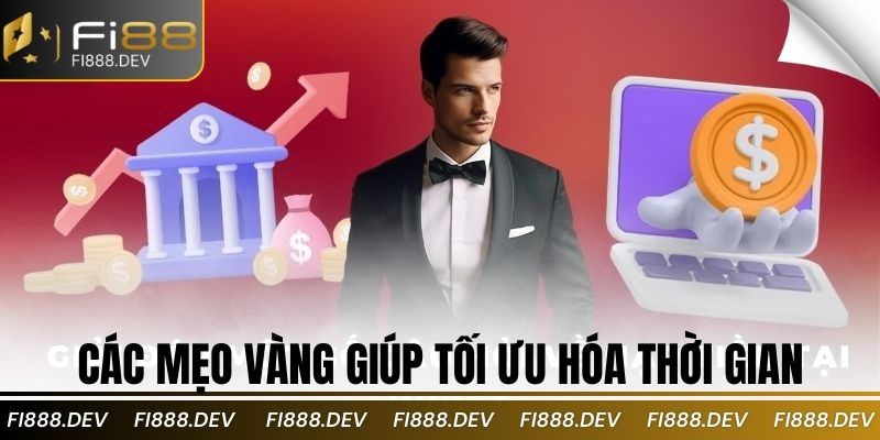Các mẹo vàng giúp tối ưu hóa thời gian