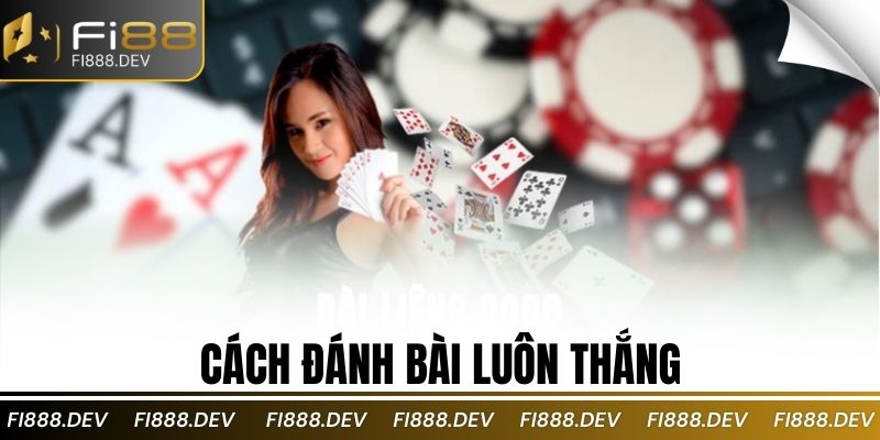Cách Đánh Bài Luôn Thắng