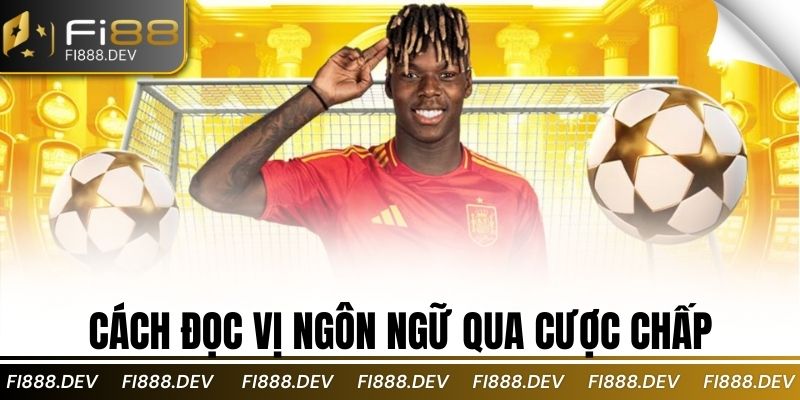 Cách đọc vị ngôn ngữ qua cược chấp