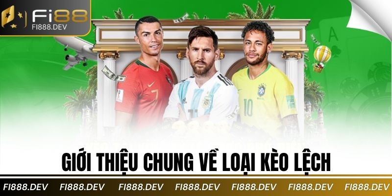 Giới thiệu chung về loại kèo lệch