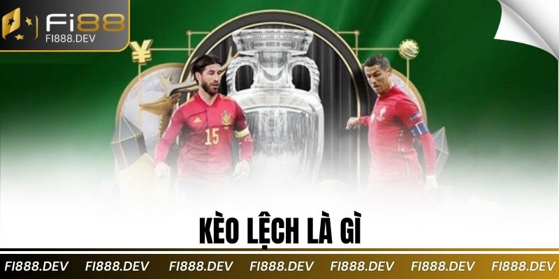 Kèo lệch là gì