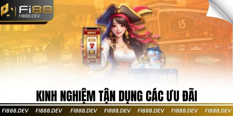 Kinh nghiệm tận dụng các ưu đãi