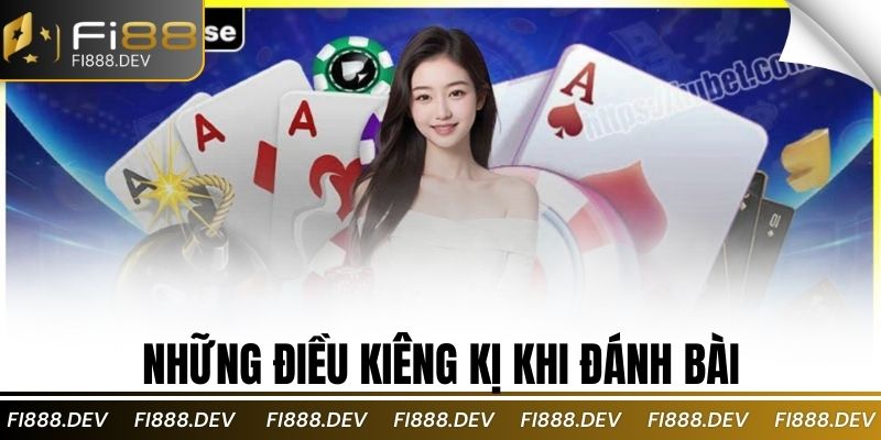 Những điều kiêng kị khi đánh bài