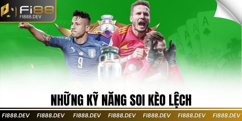 Những kỹ năng soi kèo lệch