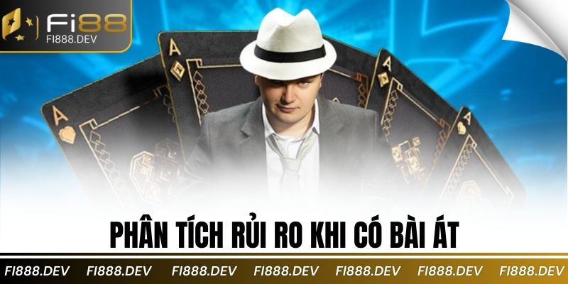 Phân tích rủi ro khi có bài át