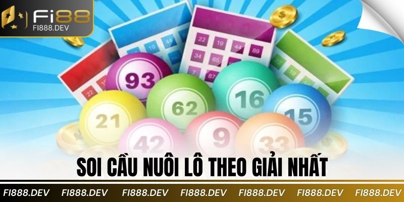 Soi cầu nuôi lô theo giải nhất