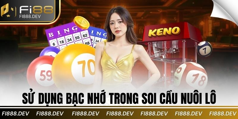 Sử dụng bạc nhớ trong soi cầu nuôi lô