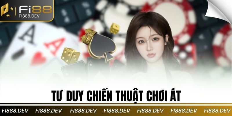 Tư duy chiến thuật chơi át